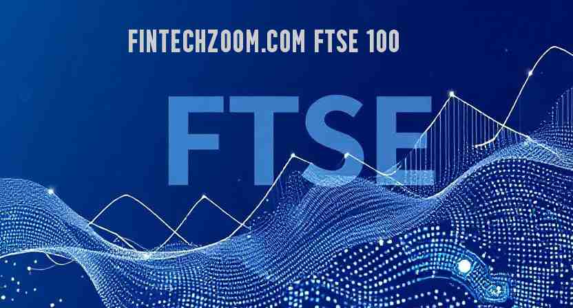 fintechzoom.com ftse 100